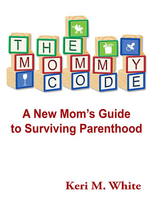 cover image of The Mommy Code: a New Mom's Guide to Surviving Parenthood